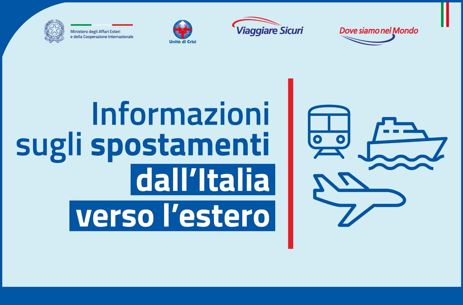 Aller à la page https://www.esteri.it/it/ministero/normativaonline/informazioni-sugli-spostamenti-dallitalia-verso-lestero/